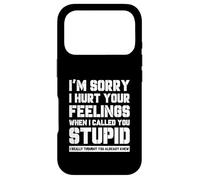 Funny I'm Sory I Hurt Your Feelings When I Called You Stupid Coque pour iPhone 17 Pro