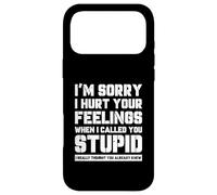 Funny I'm Sory I Hurt Your Feelings When I Called You Stupid Coque pour iPhone 17 Pro Max