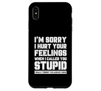 Funny I'm Sory I Hurt Your Feelings When I Called You Stupid Coque pour iPhone XS Max
