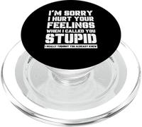 Funny I'm Sory I Hurt Your Feelings When I Called You Stupid PopSockets PopGrip pour MagSafe