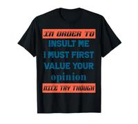 Funny, in Order to Insult Me T-Shirt. Joke Sarcastic Tee T-Shirt