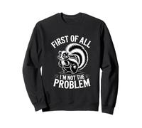 Funny Introverti First of All I'm Not The Problem Sweatshirt