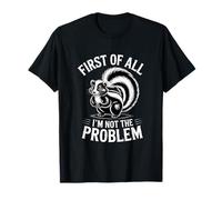 Funny Introverti First of All I'm Not The Problem T-Shirt
