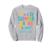 Funny Is It Summer Break Yet? Colorful Beach Vacation Summer Sweatshirt