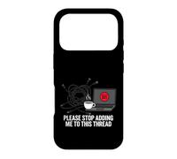 Funny IT Support Please Stop Adding Me to This Thread Coque pour iPhone 17 Pro