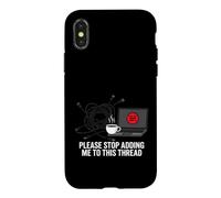 Funny IT Support Please Stop Adding Me to This Thread Coque pour iPhone X/XS