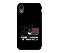 Funny IT Support Please Stop Adding Me to This Thread Coque pour iPhone XR