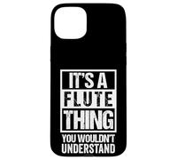 Funny It's A Flute Thing You Wouldn't Understand Flautist Coque pour iPhone 15 Plus