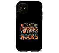 Funny It's Not Hoarding If It's Rocks Geology Collector Coque pour iPhone 11