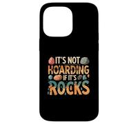 Funny It's Not Hoarding If It's Rocks Geology Collector Coque pour iPhone 14 Pro Max