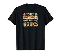 Funny It's Not Hoarding If It's Rocks Geology Collector T-Shirt