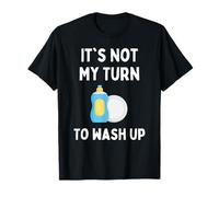 Funny It's Not My Turn to Wash Up Hommes Femmes Enfants Étudiants T-Shirt