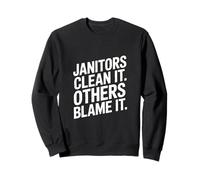 Funny Janitors Clean It Others Blame It Citation Sweatshirt