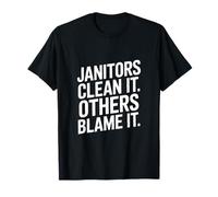 Funny Janitors Clean It Others Blame It Citation T-Shirt
