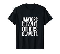 Funny Janitors Clean It Others Blame It Citation T-Shirt
