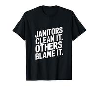 Funny Janitors Clean It Others Blame It Citation T-Shirt