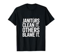 Funny Janitors Clean It Others Blame It Citation T-Shirt