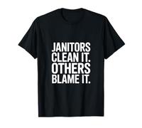 Funny Janitors Clean It Others Blame It Citation T-Shirt