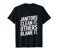 Funny Janitors Clean It Others Blame It Citation T-Shirt