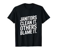 Funny Janitors Clean It Others Blame It Citation T-Shirt