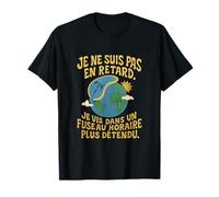 Funny Je ne suis pas en retard Globe Design T-Shirt