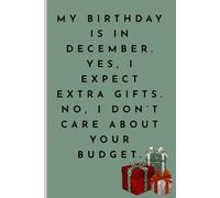 Funny Journal for December borns : Funny gift for friends siblings birthday and Christmas gift My birthday is in December,Yes I expect extra gifts I ... Christmas gift December funny journal gift.