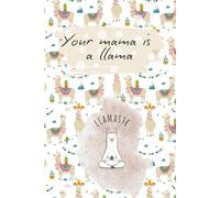 Funny journal your mama is a llama: notebook workbook 120 pages