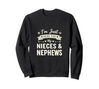 Funny Just Here for My Nieces and Nevews Saying Sweatshirt