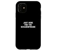 Funny Just Here for The Schadenfreude German Saying Joke Coque pour iPhone 11