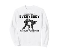 Funny Karaté Surely Not Everybody Was Kung Fu Fighting Sweatshirt