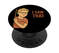 Funny Karen I Saw That Humor Sarcastic Joke for Women Men PopSockets PopGrip Adhésif