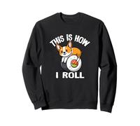 Funny Kawaii Sushi How I Roll Pembroke Welsh Corgi Dog Lover Sweatshirt
