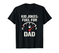 Funny Kid Jokes Fuel for Dad Fatherhood Life T-Shirt