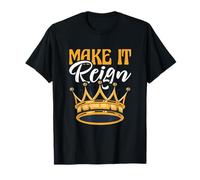 Funny King Queen Prince Princesse Pun Make It Reign T-Shirt