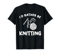 Funny Knitting I Would Rather Be Knitting Humour Lovers T-Shirt
