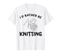 Funny Knitting I Would Rather Be Knitting Humour Lovers T-Shirt