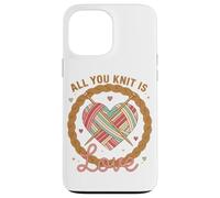 Funny Knitting Lover All You Knit is Love Yarn Mom Knitting Coque pour iPhone 13 Pro Max