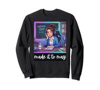 Funny Last Day of School Made It to May Teacher Girls Meme Sweatshirt