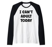 Funny Lazy Humor Quote I Can’t Adult Today Manche Raglan
