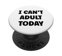Funny Lazy Humor Quote I Can’t Adult Today PopSockets PopGrip Adhésif