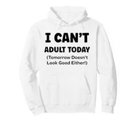 Funny Lazy Humor Quote I Can’t Adult Today Sweat à Capuche