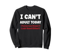 Funny Lazy Humor Quote I Can’t Adult Today Sweatshirt