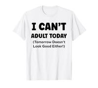 Funny Lazy Humor Quote I Can’t Adult Today T-Shirt