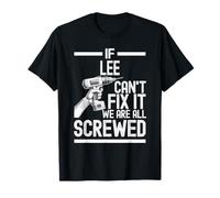 Funny Lee. If Lee Can't Fix It, We're All Screwed T-Shirt