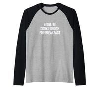 Funny Legalize Cookie Dough for Breakfast Snacky Snack Meme Manche Raglan