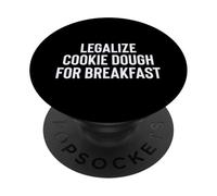 Funny Legalize Cookie Dough for Breakfast Snacky Snack Meme PopSockets PopGrip Adhésif
