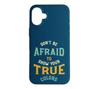 Funny LGBT Pride N'ayez Pas Peur de Montrer Votre Vrai Visage Coque pour iPhone 16 Plus