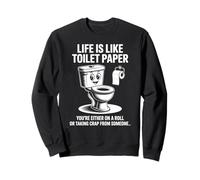 Funny Life is Like Papier Toilette Humoristique Inscription Sarcastique Sweatshirt