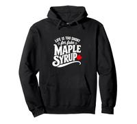 Funny Life is Too Short for Fake Maple Sirop Sweat à Capuche