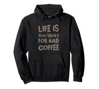 Funny Life is Too Short to Drink Bad Coffee Caffeine Citations Sweat à Capuche